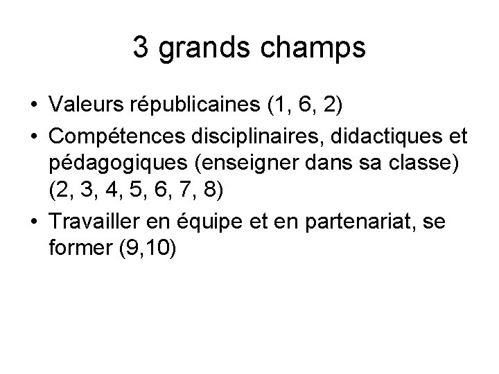 3 grands champs • Valeurs républicaines (1, 6, 2) • Compétences disciplinaires, didactiques et