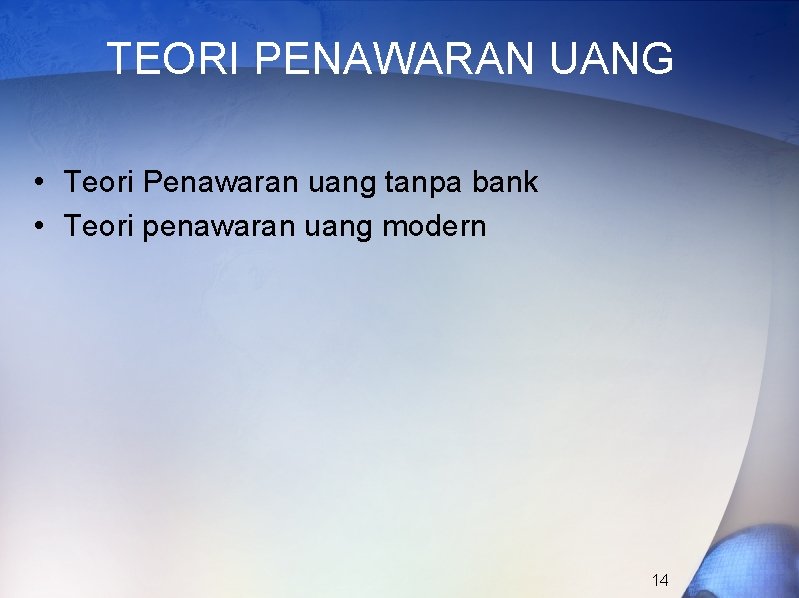 TEORI PENAWARAN UANG • Teori Penawaran uang tanpa bank • Teori penawaran uang modern