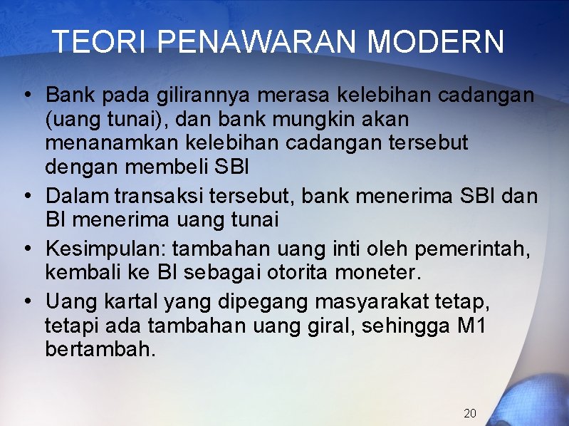 TEORI PENAWARAN MODERN • Bank pada gilirannya merasa kelebihan cadangan (uang tunai), dan bank