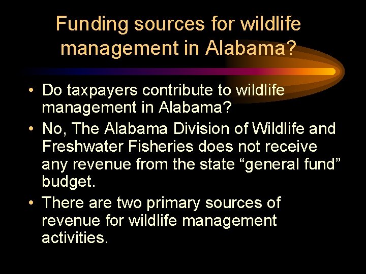 Funding sources for wildlife management in Alabama? • Do taxpayers contribute to wildlife management