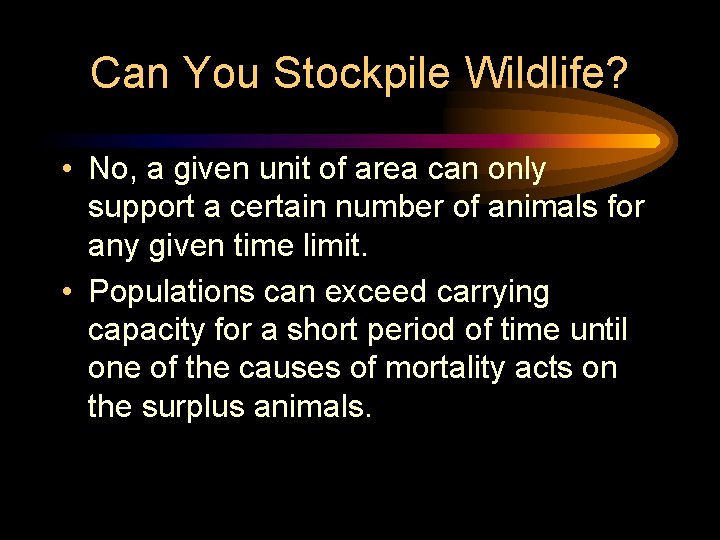 Can You Stockpile Wildlife? • No, a given unit of area can only support