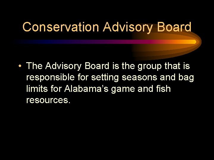 Conservation Advisory Board • The Advisory Board is the group that is responsible for