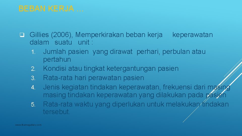 BEBAN KERJA … q Gillies (2006), Memperkirakan beban kerja keperawatan dalam suatu unit :