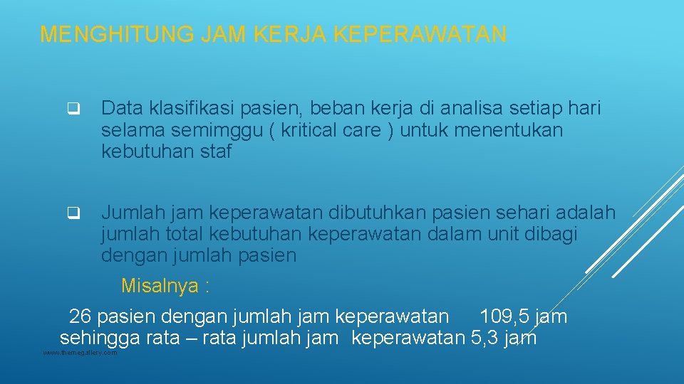 MENGHITUNG JAM KERJA KEPERAWATAN q Data klasifikasi pasien, beban kerja di analisa setiap hari MENGHITUNG JAM KERJA KEPERAWATAN q Data klasifikasi pasien, beban kerja di analisa setiap hari