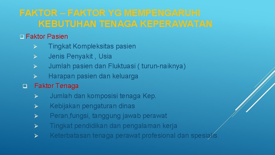 FAKTOR – FAKTOR YG MEMPENGARUHI KEBUTUHAN TENAGA KEPERAWATAN q Faktor Pasien Tingkat Kompleksitas pasien