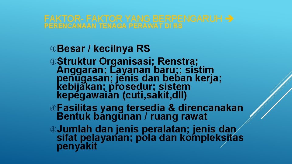 FAKTOR- FAKTOR YANG BERPENGARUH PERENCANAAN TENAGA PERAWAT DI RS Besar / kecilnya RS Struktur FAKTOR- FAKTOR YANG BERPENGARUH PERENCANAAN TENAGA PERAWAT DI RS Besar / kecilnya RS Struktur