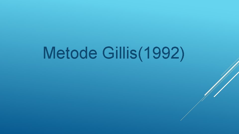 Metode Gillis(1992) Metode Gillis(1992)