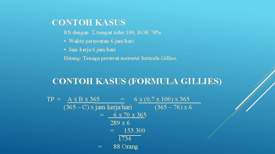 CONTOH KASUS RS dengan tempat tidur 100, BOR 70% • Waktu perawatan 6 jam/hari CONTOH KASUS RS dengan tempat tidur 100, BOR 70% • Waktu perawatan 6 jam/hari