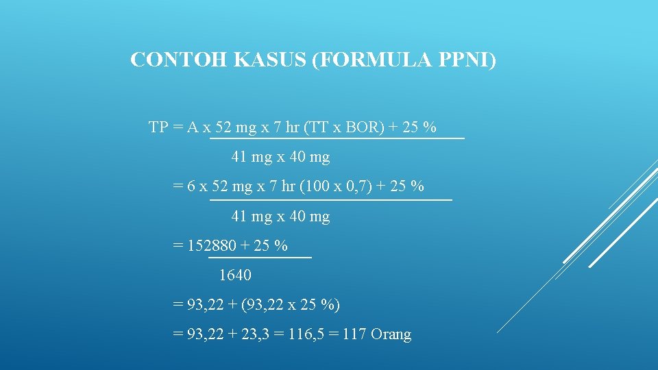 CONTOH KASUS (FORMULA PPNI) TP = A x 52 mg x 7 hr (TT