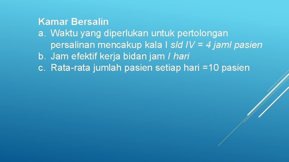 Kamar Bersalin a. Waktu yang diperlukan untuk pertolongan persalinan mencakup kala I sld IV Kamar Bersalin a. Waktu yang diperlukan untuk pertolongan persalinan mencakup kala I sld IV