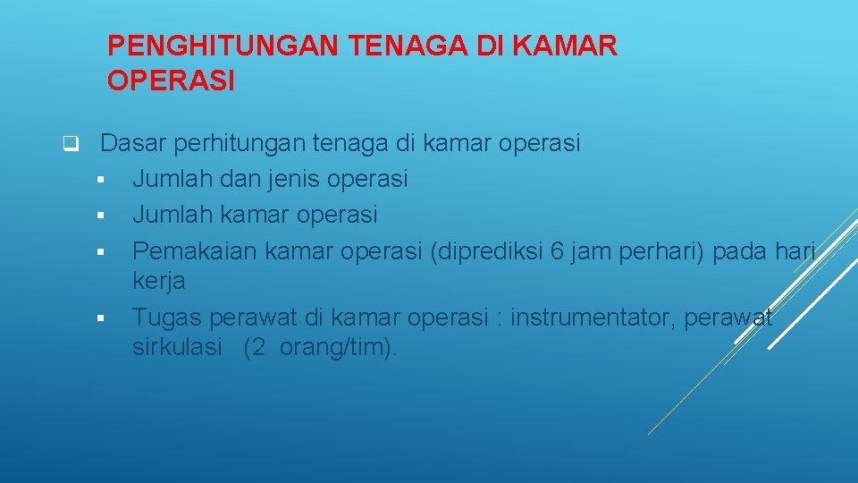 PENGHITUNGAN TENAGA DI KAMAR OPERASI q Dasar perhitungan tenaga di kamar operasi § Jumlah PENGHITUNGAN TENAGA DI KAMAR OPERASI q Dasar perhitungan tenaga di kamar operasi § Jumlah