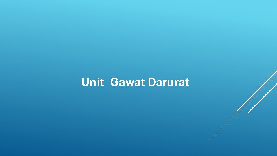 Unit Gawat Darurat Unit Gawat Darurat