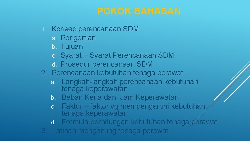 POKOK BAHASAN Konsep perencanaan SDM a. Pengertian b. Tujuan c. Syarat – Syarat Perencanaan