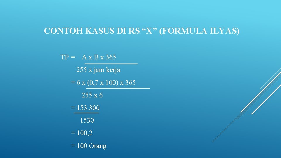 CONTOH KASUS DI RS “X” (FORMULA ILYAS) TP = A x B x 365 CONTOH KASUS DI RS “X” (FORMULA ILYAS) TP = A x B x 365