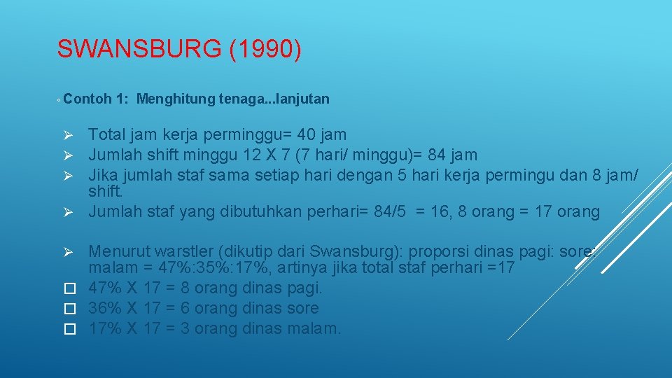 SWANSBURG (1990) ◦ Contoh 1: Menghitung tenaga. . . lanjutan Total jam kerja perminggu=