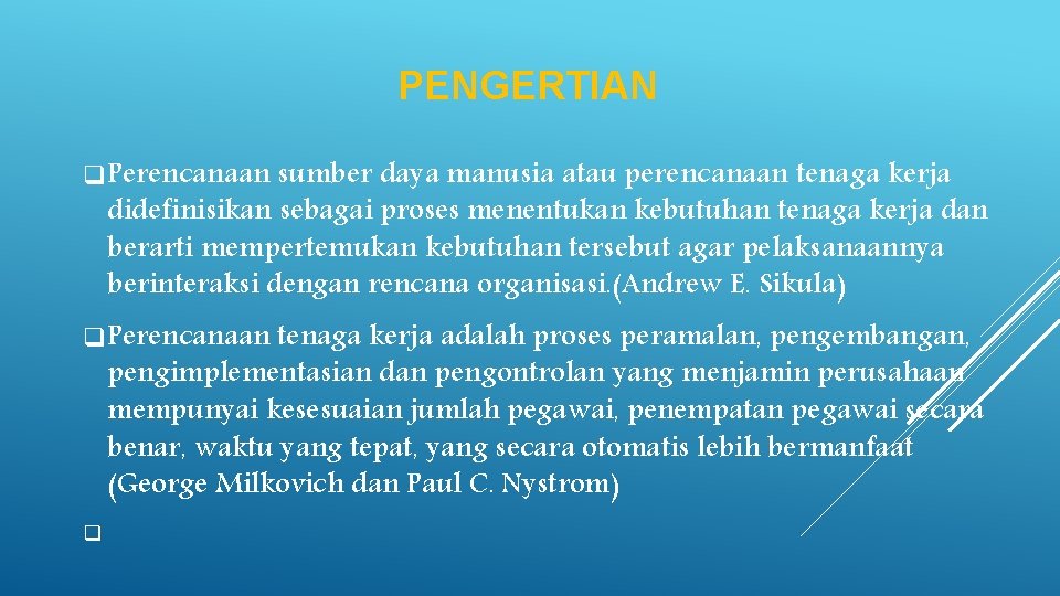 PENGERTIAN q Perencanaan sumber daya manusia atau perencanaan tenaga kerja didefinisikan sebagai proses menentukan