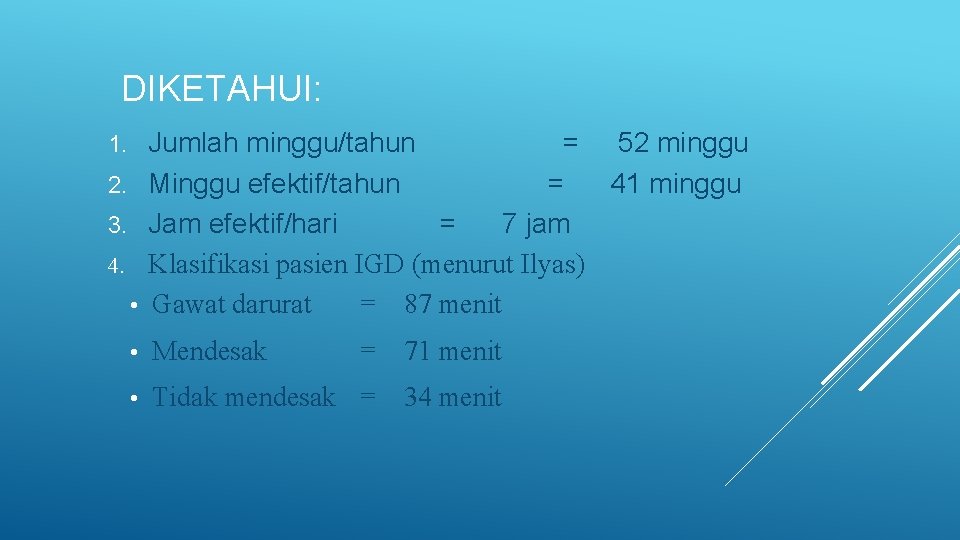 DIKETAHUI: • Jumlah minggu/tahun = 52 minggu Minggu efektif/tahun = 41 minggu Jam efektif/hari