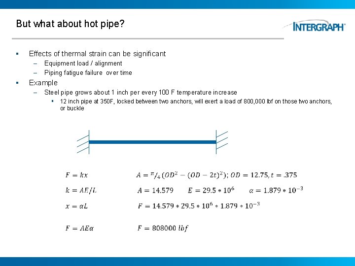 But what about hot pipe? § Effects of thermal strain can be significant –