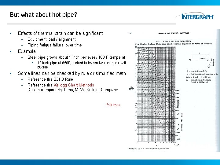 But what about hot pipe? § Effects of thermal strain can be significant –