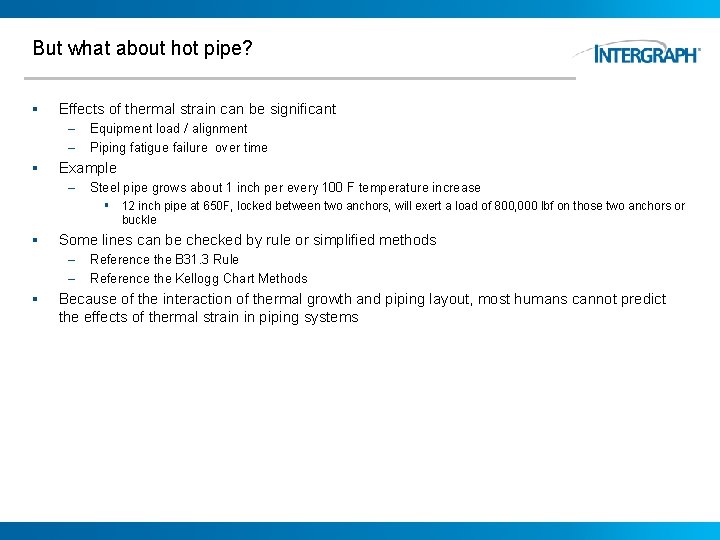 But what about hot pipe? § Effects of thermal strain can be significant –