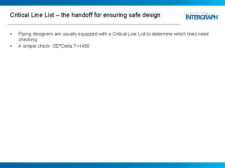 Critical Line List – the handoff for ensuring safe design § § Piping designers