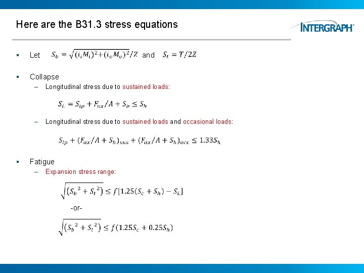 Here are the B 31. 3 stress equations § Let § Collapse – and