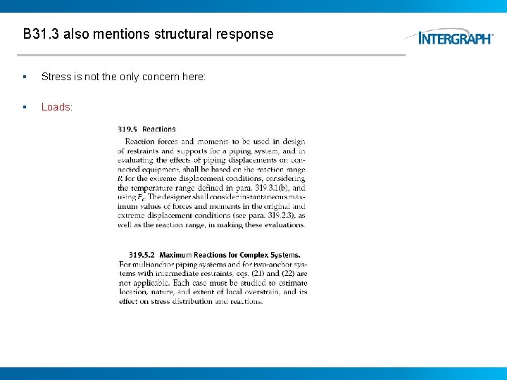 B 31. 3 also mentions structural response § Stress is not the only concern