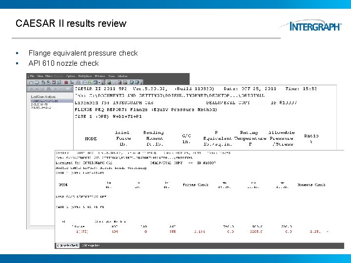 CAESAR II results review § § Flange equivalent pressure check API 610 nozzle check