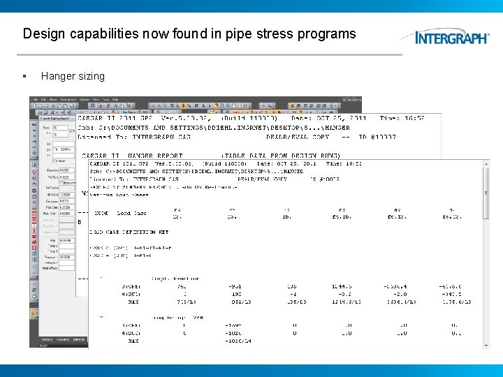 Design capabilities now found in pipe stress programs § Hanger sizing 