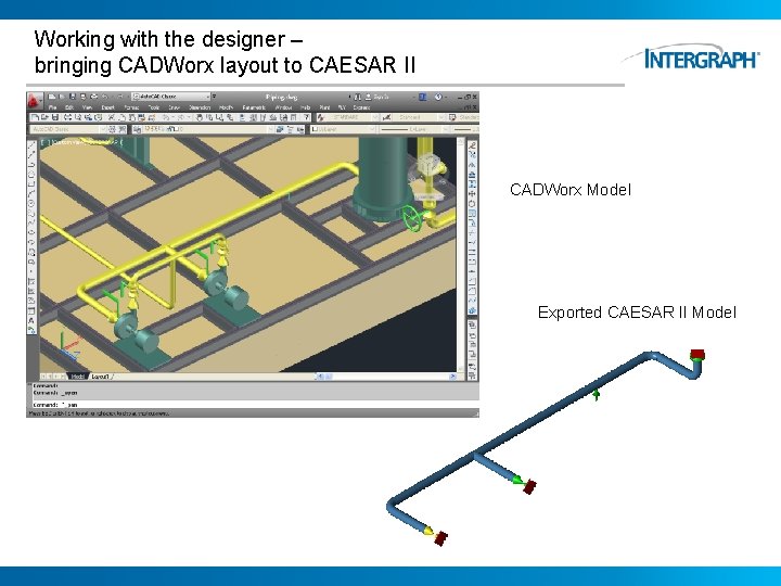 Working with the designer – bringing CADWorx layout to CAESAR II CADWorx Model Exported