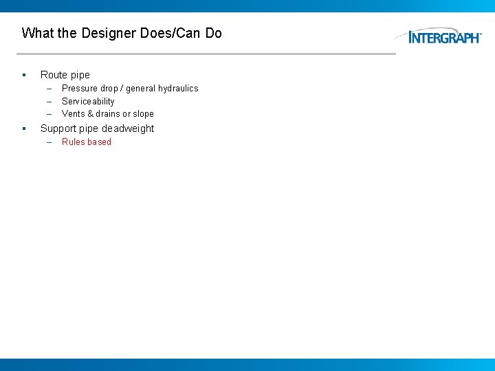 What the Designer Does/Can Do § Route pipe – – – § Pressure drop