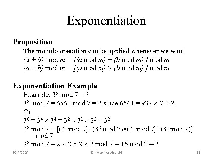 Exponentiation Proposition The modulo operation can be applied whenever we want (a + b)