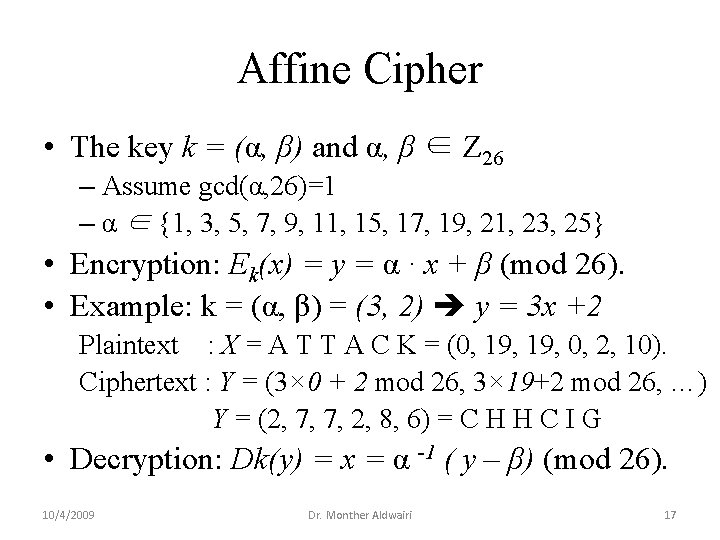 Affine Cipher • The key k = (α, β) and α, β ∈ Ζ