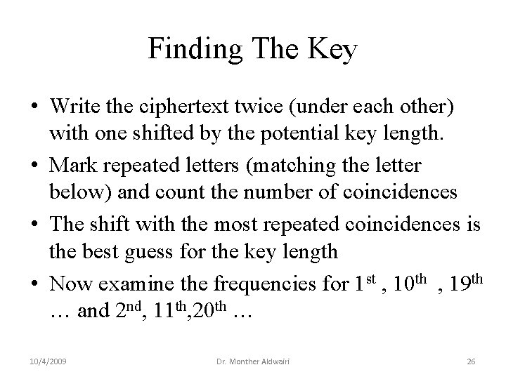Finding The Key • Write the ciphertext twice (under each other) with one shifted
