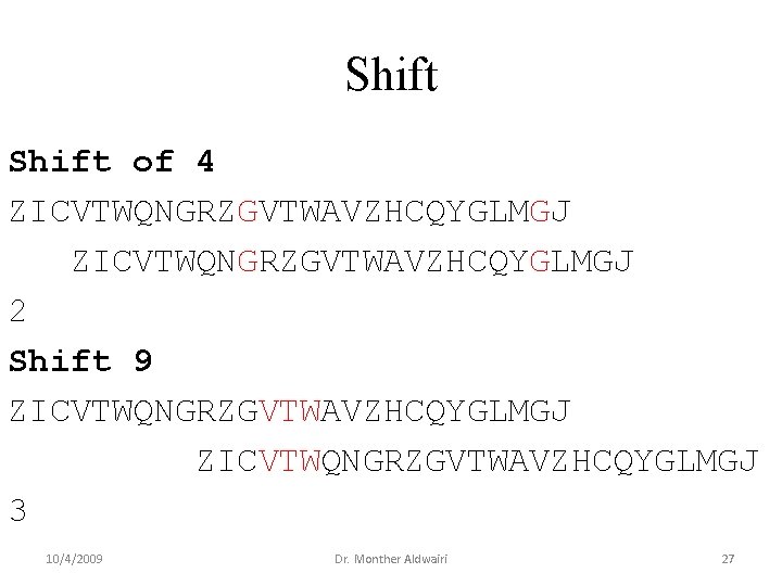 Shift of 4 ZICVTWQNGRZGVTWAVZHCQYGLMGJ 2 Shift 9 ZICVTWQNGRZGVTWAVZHCQYGLMGJ 3 10/4/2009 Dr. Monther Aldwairi 27