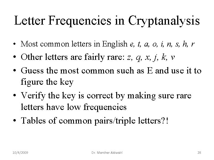 Letter Frequencies in Cryptanalysis • Most common letters in English e, t, a, o,
