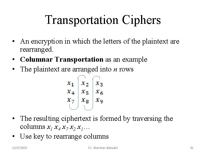Transportation Ciphers • An encryption in which the letters of the plaintext are rearranged.