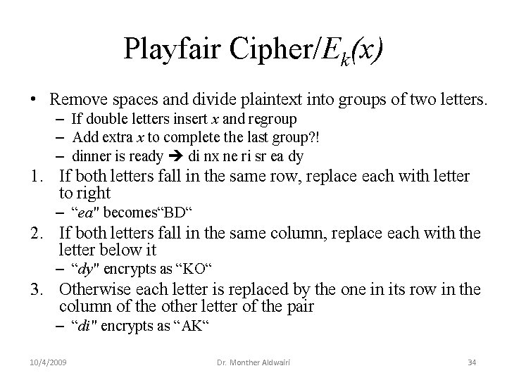 Playfair Cipher/Ek(x) • Remove spaces and divide plaintext into groups of two letters. –