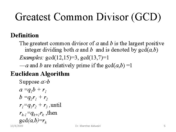 Greatest Common Divisor (GCD) Definition The greatest common divisor of a and b is