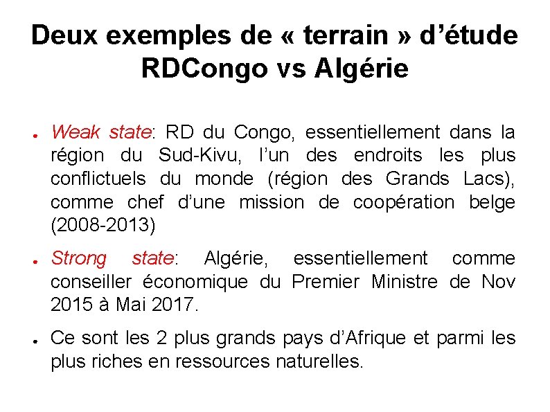 Deux exemples de « terrain » d’étude RDCongo vs Algérie ● ● ● Weak