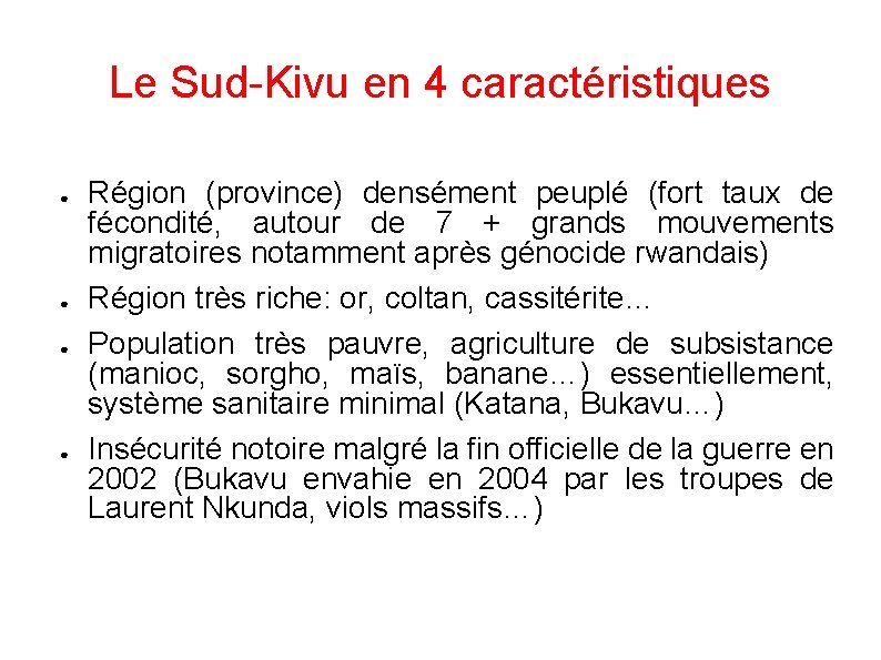 Le Sud-Kivu en 4 caractéristiques ● ● Région (province) densément peuplé (fort taux de