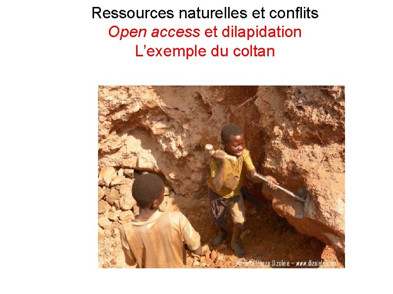 Ressources naturelles et conflits Open access et dilapidation L’exemple du coltan 