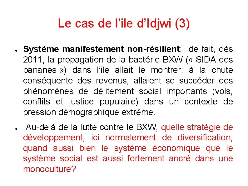 Le cas de l’ile d’Idjwi (3) ● ● Système manifestement non-résilient: de fait, dès