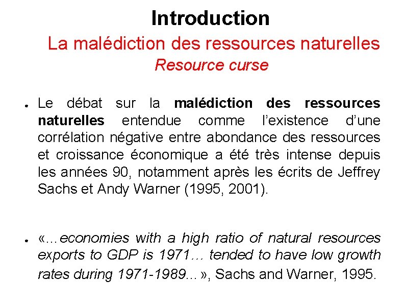 Introduction La malédiction des ressources naturelles Resource curse ● ● Le débat sur la