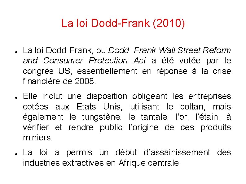 La loi Dodd-Frank (2010) ● ● ● La loi Dodd-Frank, ou Dodd–Frank Wall Street