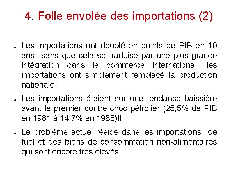 4. Folle envolée des importations (2) ● ● ● Les importations ont doublé en