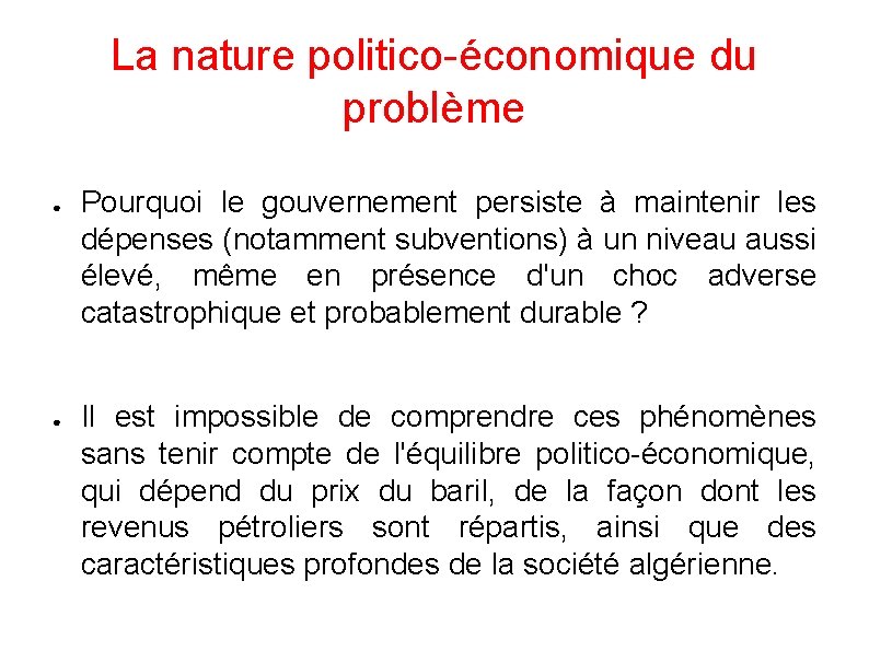 La nature politico-économique du problème ● ● Pourquoi le gouvernement persiste à maintenir les