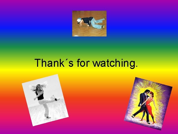 Thank´s for watching. 