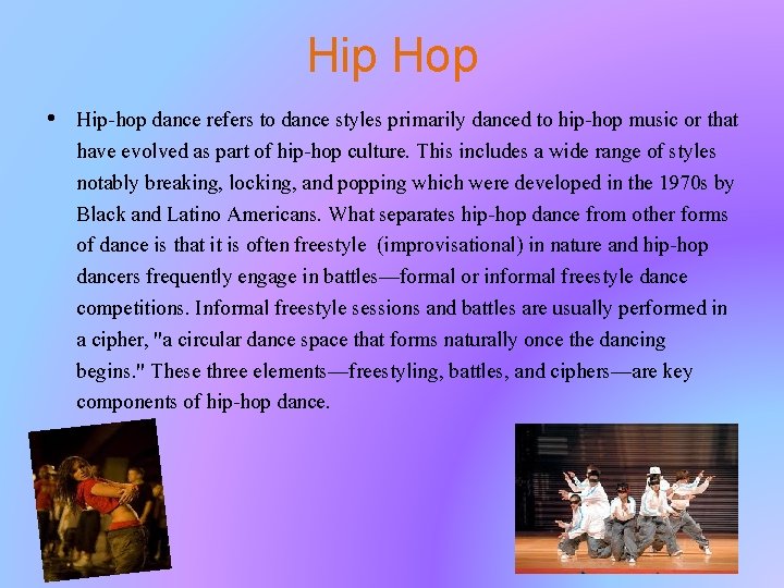 Hip Hop • Hip-hop dance refers to dance styles primarily danced to hip-hop music