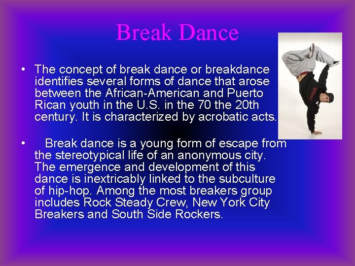 Break Dance • The concept of break dance or breakdance identifies several forms of
